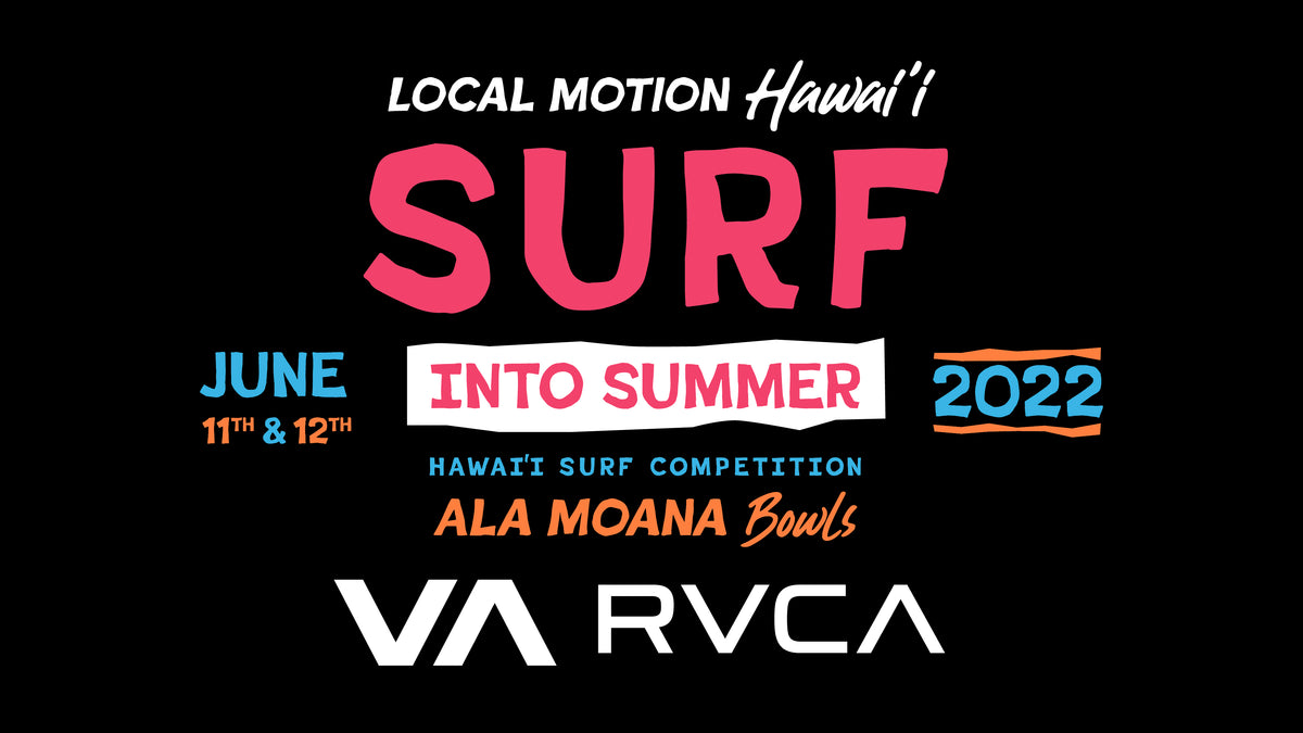 Surf Into Summer 2022 Local Motion Hawaii