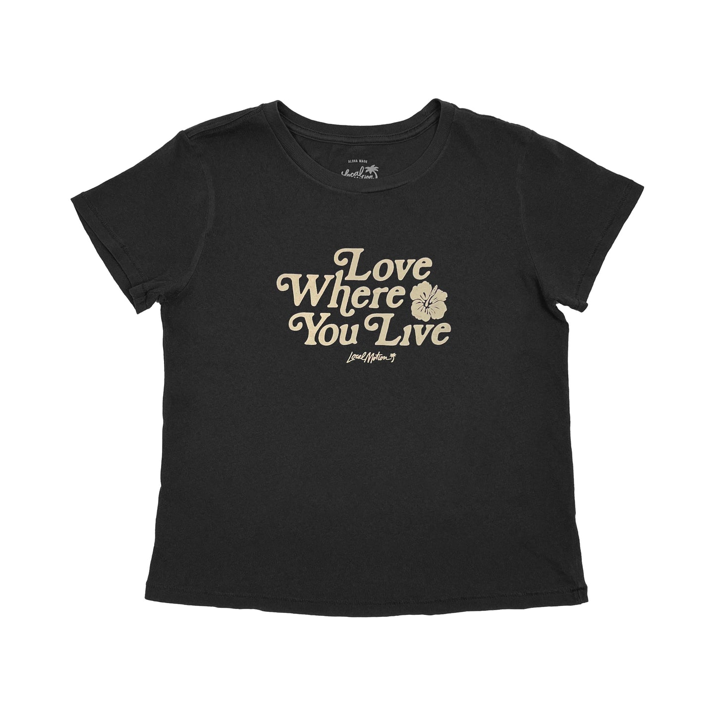 LOVE WHERE YOU LIVE TEE